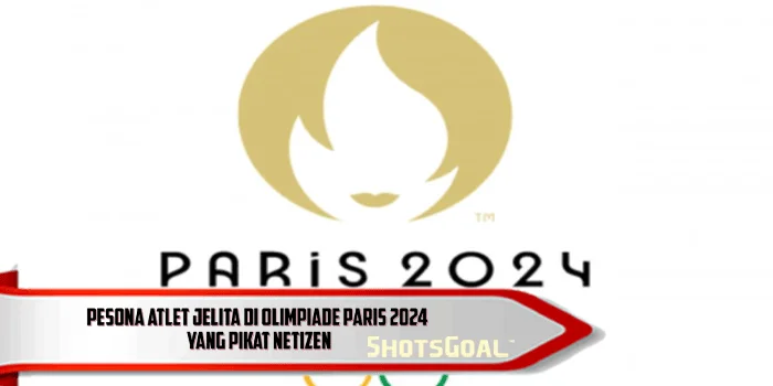 Pesona Atlet Jelita di Olimpiade Paris 2024 yang Pikat Netizen